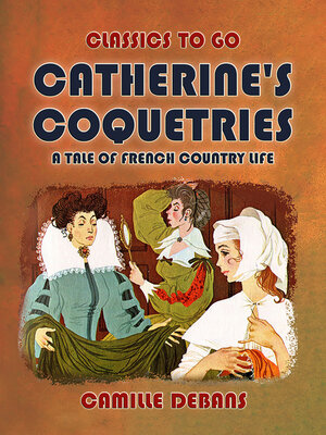 cover image of Catherine's Coquetries a Tale of French Country Life
